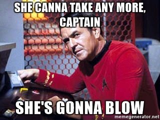 she-canna-take-any-more-captain-shes-gonna-blow.jpg